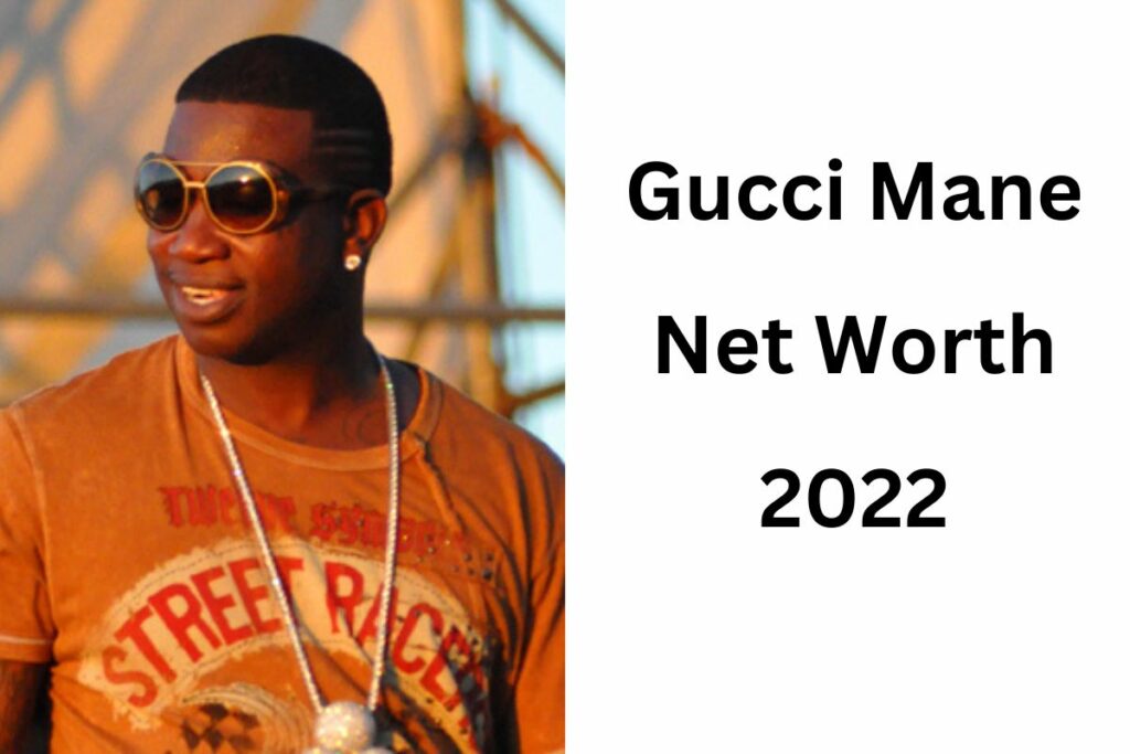 Gucci Mane Net Worth 2022 (Updated)